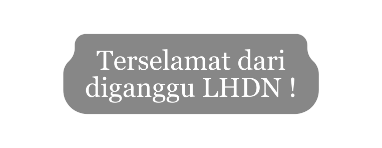 Terselamat dari diganggu LHDN