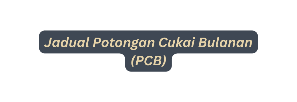 Jadual Potongan Cukai Bulanan PCB