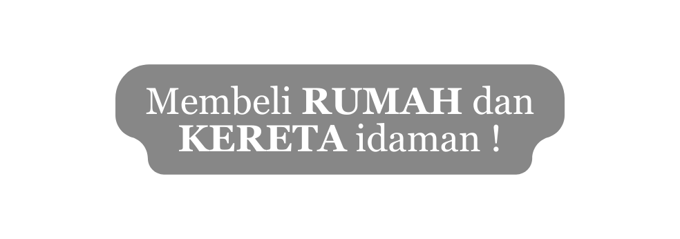 Membeli RUMAH dan KERETA idaman